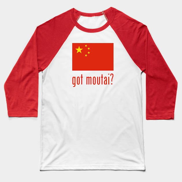 got moutai? Baseball T-Shirt by MessageOnApparel